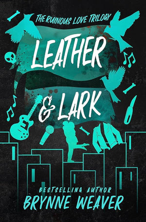 Leather and lark ( Book #2 in The Ruinous Love Trilogy)