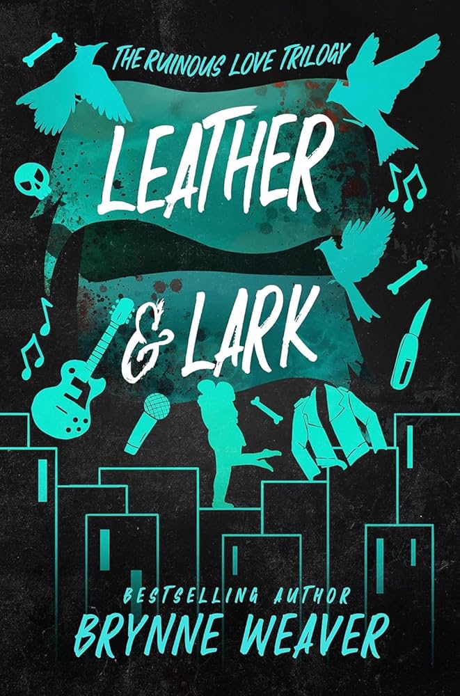 Leather and lark ( Book #2 in The Ruinous Love Trilogy)