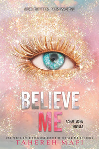Believe me (A companion novella in the Shatter Me)