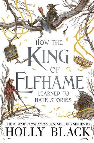 How the king of elfhame learned to hate stories